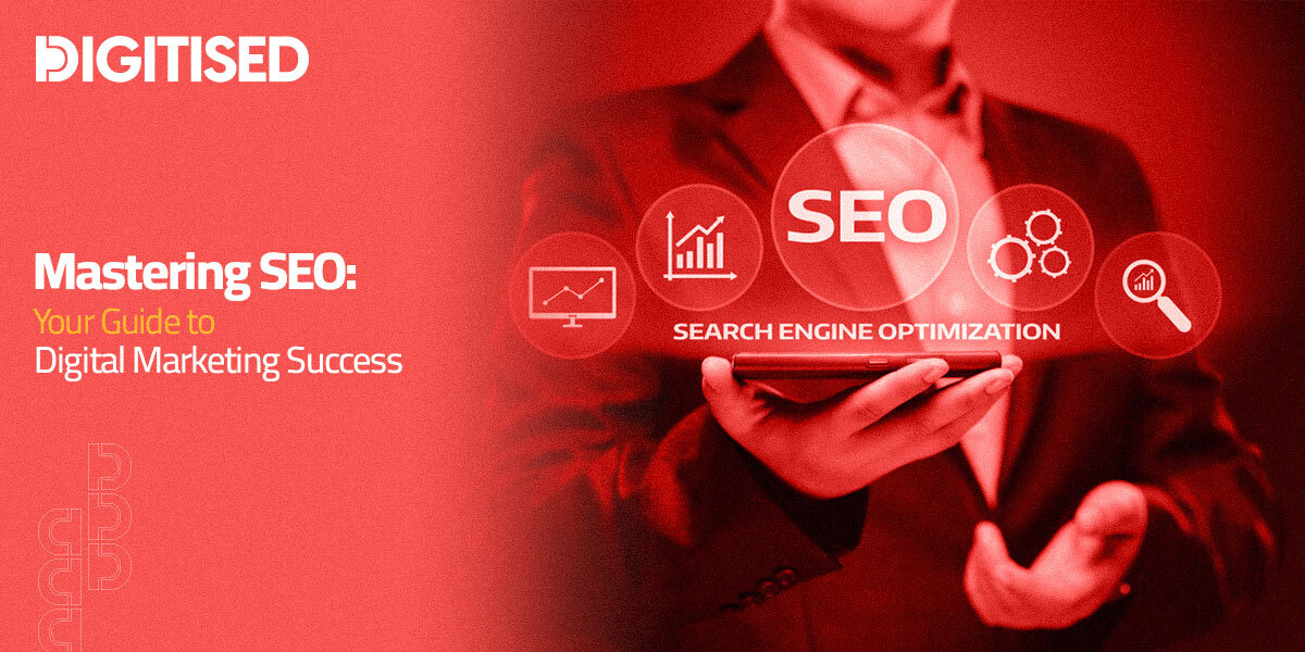 Mastering SEO: Your Guide to Digital Marketing Success